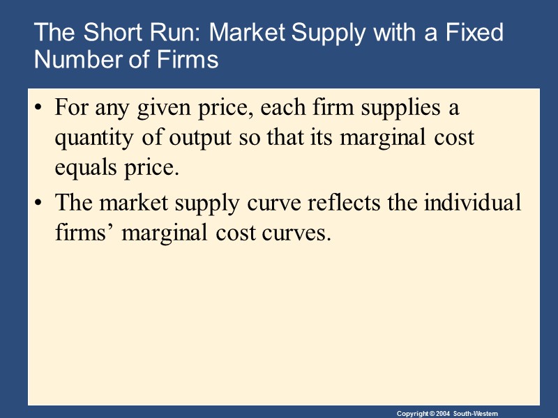 The Short Run: Market Supply with a Fixed Number of Firms For any given